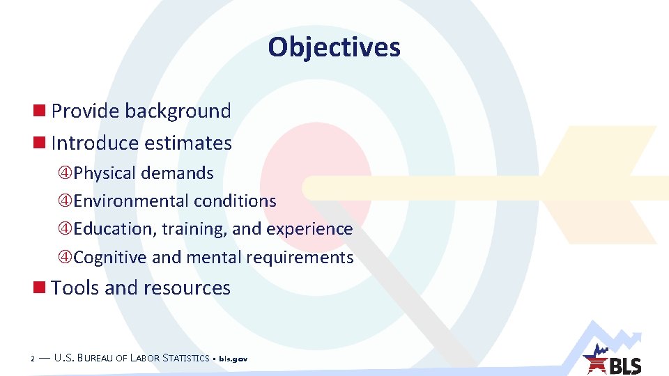 Objectives Provide background Introduce estimates Physical demands Environmental conditions Education, training, and experience Cognitive