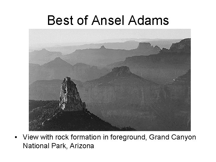 Best of Ansel Adams • View with rock formation in foreground, Grand Canyon National