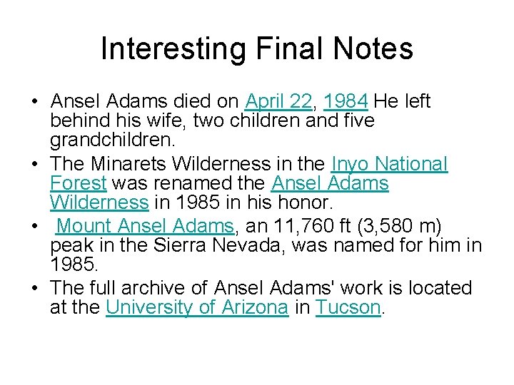 Interesting Final Notes • Ansel Adams died on April 22, 1984 He left behind