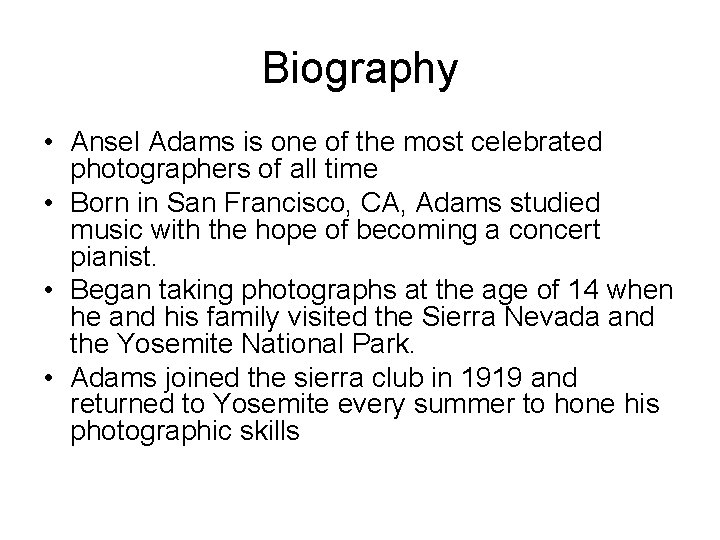 Biography • Ansel Adams is one of the most celebrated photographers of all time