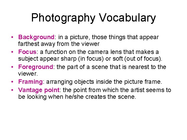 Photography Vocabulary • Background: in a picture, those things that appear farthest away from