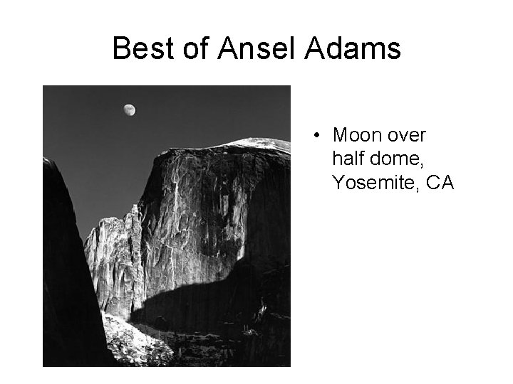 Best of Ansel Adams • Moon over half dome, Yosemite, CA 