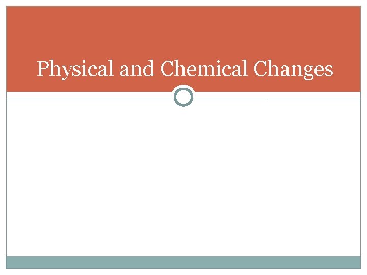 Physical and Chemical Changes 