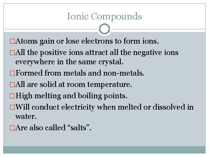 Ionic Compounds �Atoms gain or lose electrons to form ions. �All the positive ions