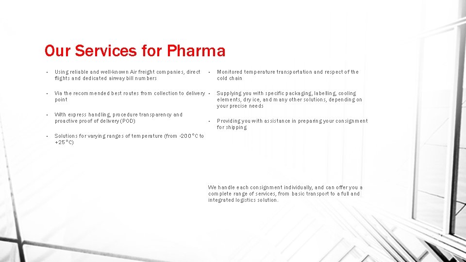 Our Services for Pharma • Using reliable and well-known Air freight companies, direct flights