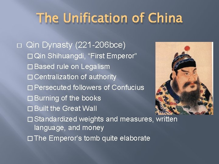 The Unification of China � Qin Dynasty (221 -206 bce) � Qin Shihuangdi, “First