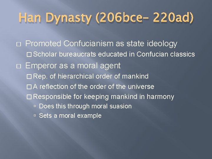 Han Dynasty (206 bce– 220 ad) � Promoted Confucianism as state ideology � Scholar