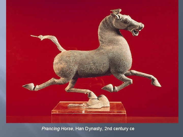 Prancing Horse, Han Dynasty, 2 nd century ce 