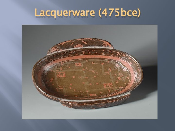 Lacquerware (475 bce) 