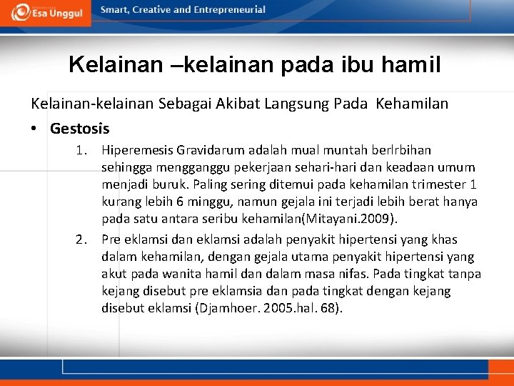 Kelainan –kelainan pada ibu hamil Kelainan-kelainan Sebagai Akibat Langsung Pada Kehamilan • Gestosis 1.