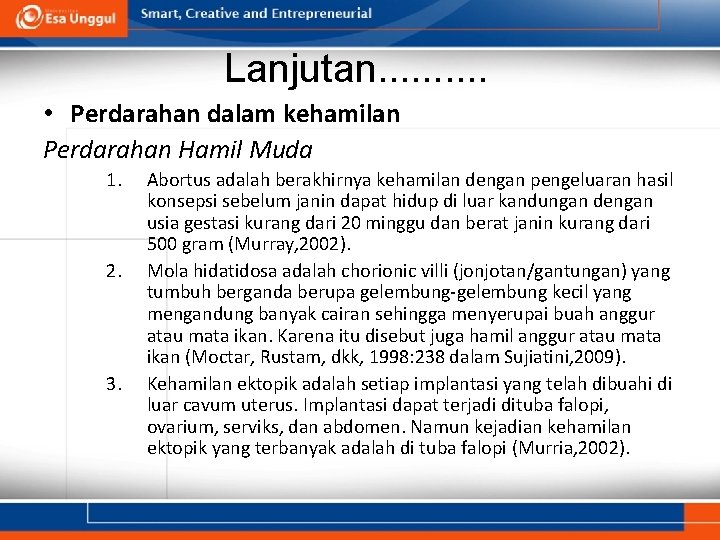 Lanjutan. . • Perdarahan dalam kehamilan Perdarahan Hamil Muda 1. 2. 3. Abortus adalah