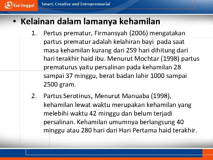  • Kelainan dalam lamanya kehamilan 1. Pertus prematur, Firmansyah (2006) mengatakan partus prematur