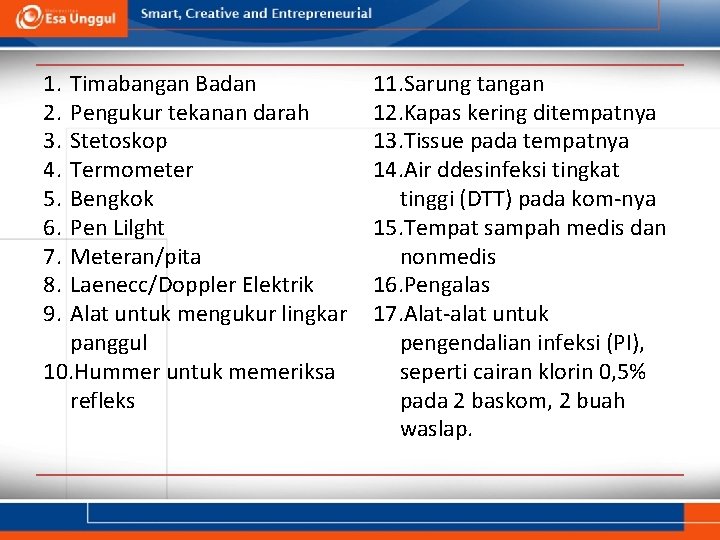 1. 2. 3. 4. 5. 6. 7. 8. 9. Timabangan Badan Pengukur tekanan darah