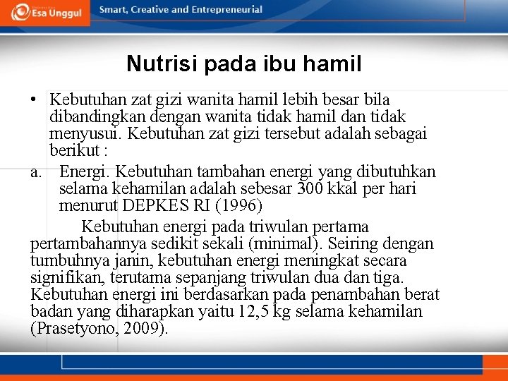 Nutrisi pada ibu hamil • Kebutuhan zat gizi wanita hamil lebih besar bila dibandingkan