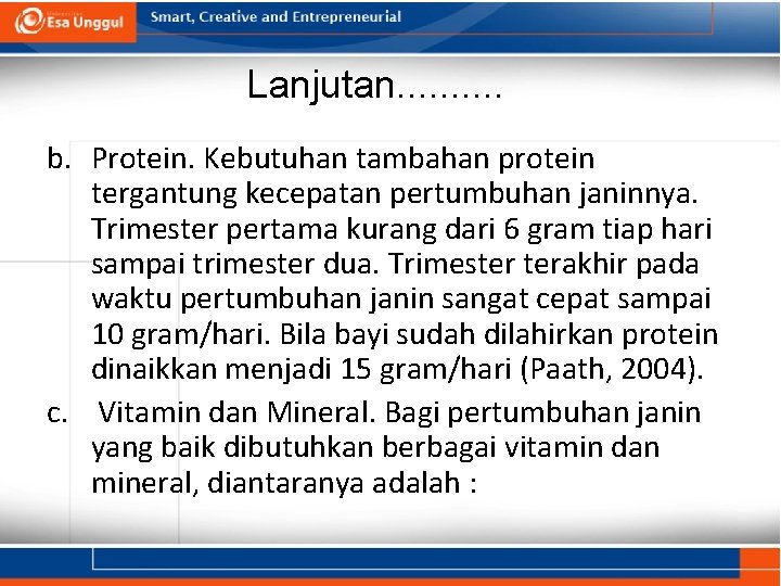 Lanjutan. . b. Protein. Kebutuhan tambahan protein tergantung kecepatan pertumbuhan janinnya. Trimester pertama kurang