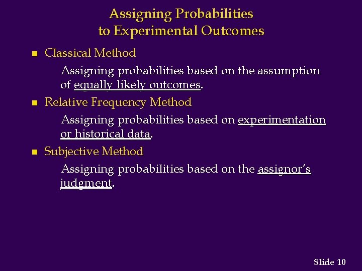 Assigning Probabilities to Experimental Outcomes n n n Classical Method Assigning probabilities based on
