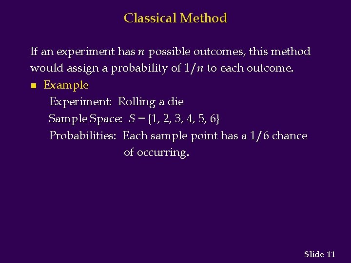 Classical Method If an experiment has n possible outcomes, this method would assign a