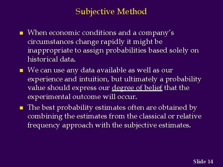 Subjective Method n n n When economic conditions and a company’s circumstances change rapidly