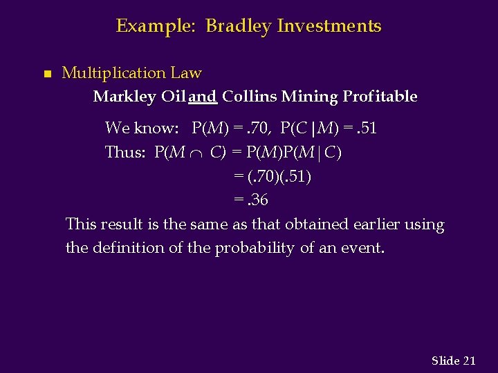 Example: Bradley Investments n Multiplication Law Markley Oil and Collins Mining Profitable We know: