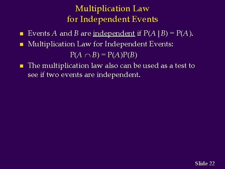 Multiplication Law for Independent Events n n n Events A and B are independent