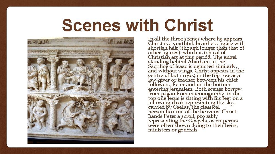 Scenes with Christ In all the three scenes where he appears Christ is a