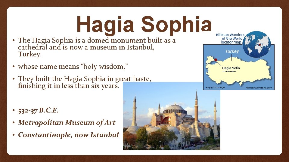 Hagia Sophia • The Hagia Sophia is a domed monument built as a cathedral