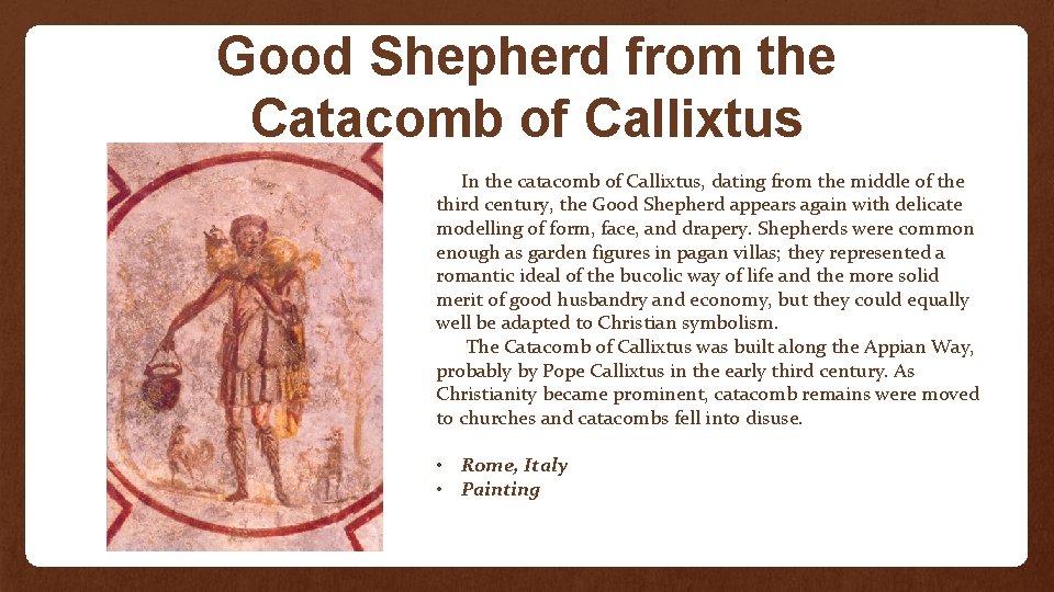 Good Shepherd from the Catacomb of Callixtus In the catacomb of Callixtus, dating from