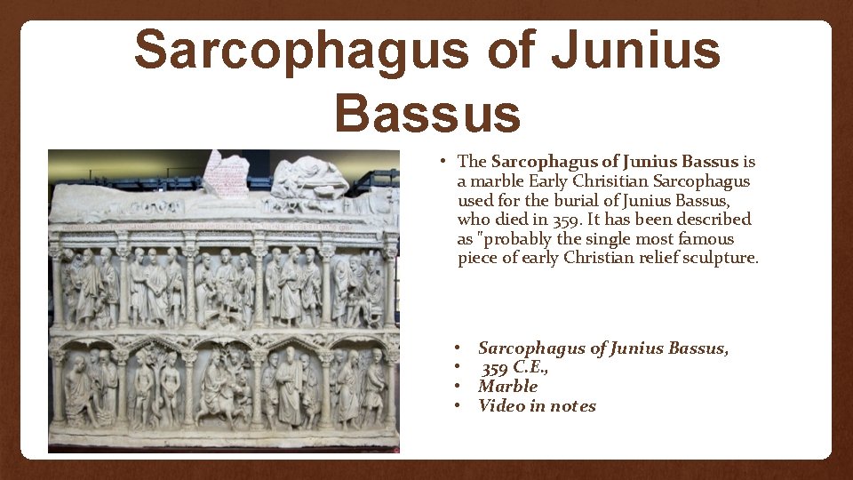 Sarcophagus of Junius Bassus • The Sarcophagus of Junius Bassus is a marble Early