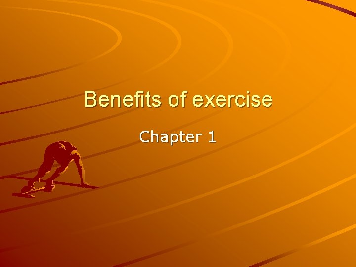 Benefits of exercise Chapter 1 