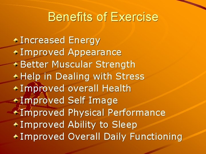 Benefits of Exercise Increased Energy Improved Appearance Better Muscular Strength Help in Dealing with