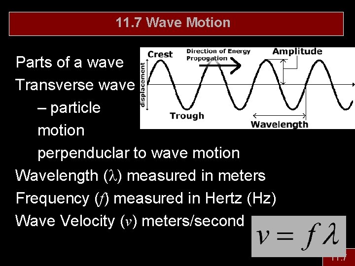 11. 7 Wave Motion Parts of a wave Transverse wave – particle motion perpenduclar