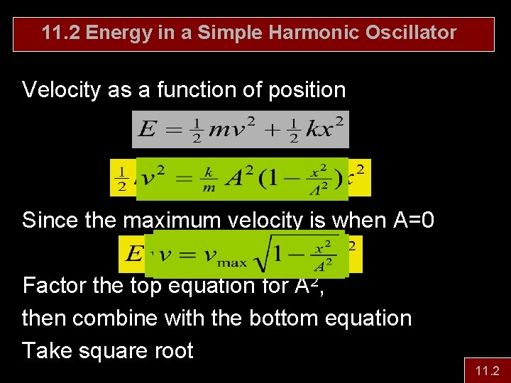 11. 2 Energy in a Simple Harmonic Oscillator Velocity as a function of position