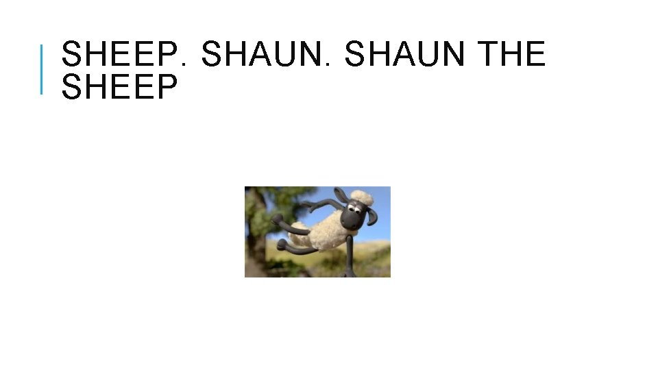 SHEEP. SHAUN THE SHEEP 
