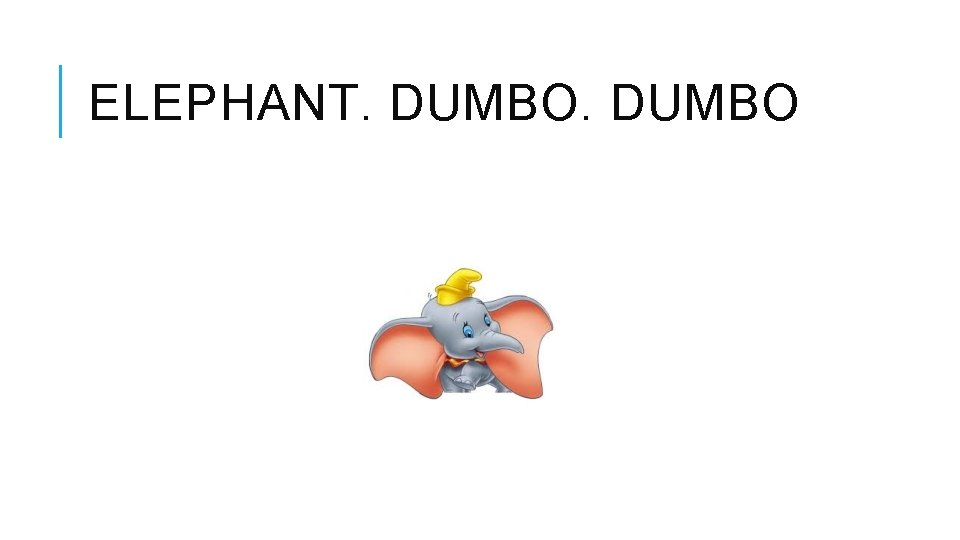 ELEPHANT. DUMBO 