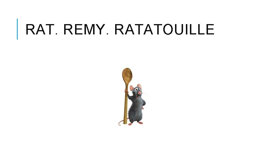 RAT. REMY. RATATOUILLE 