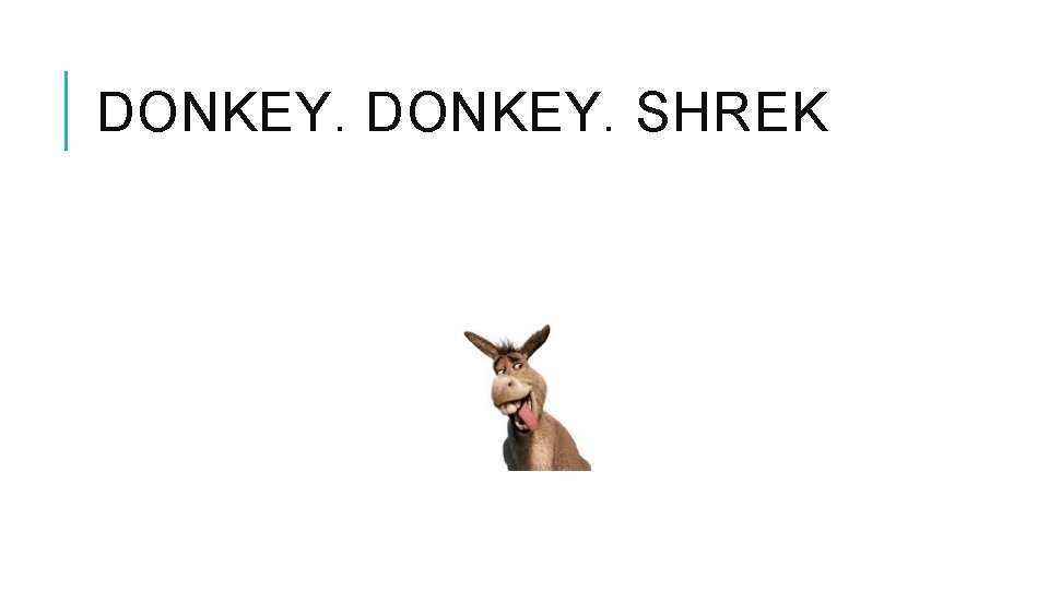 DONKEY. SHREK 