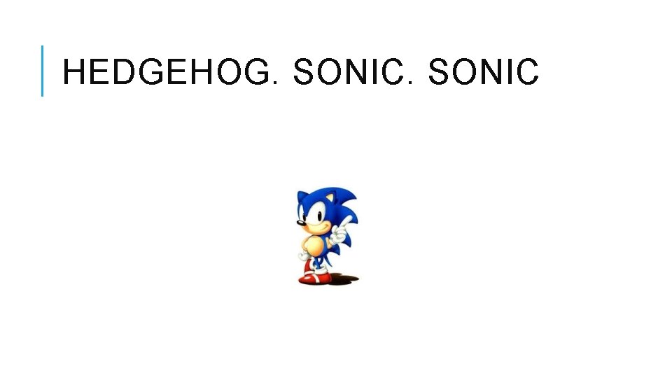 HEDGEHOG. SONIC 