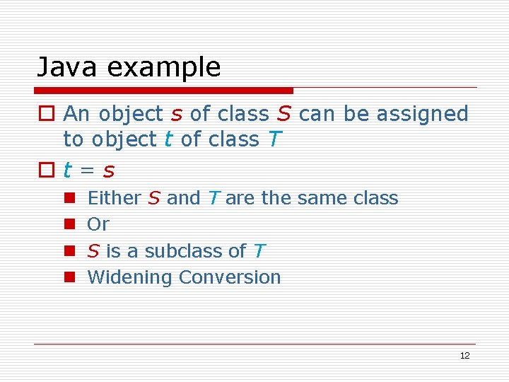 Java example o An object s of class S can be assigned to object