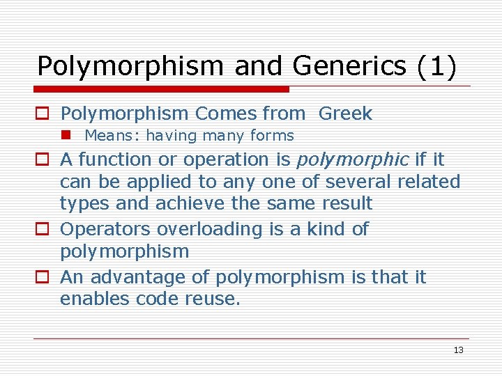 Polymorphism and Generics (1) o Polymorphism Comes from Greek n Means: having many forms