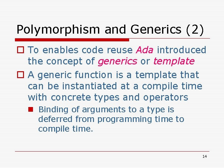 Polymorphism and Generics (2) o To enables code reuse Ada introduced the concept of