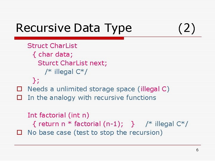 Recursive Data Type (2) Struct Char. List { char data; Sturct Char. List next;