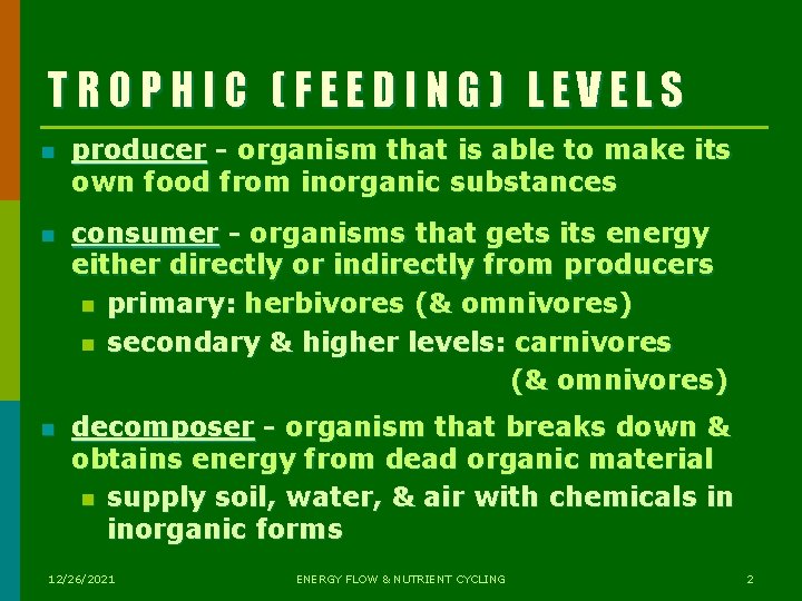 TROPHIC (FEEDING) LEVELS n producer - organism that is able to make its own TROPHIC (FEEDING) LEVELS n producer - organism that is able to make its own