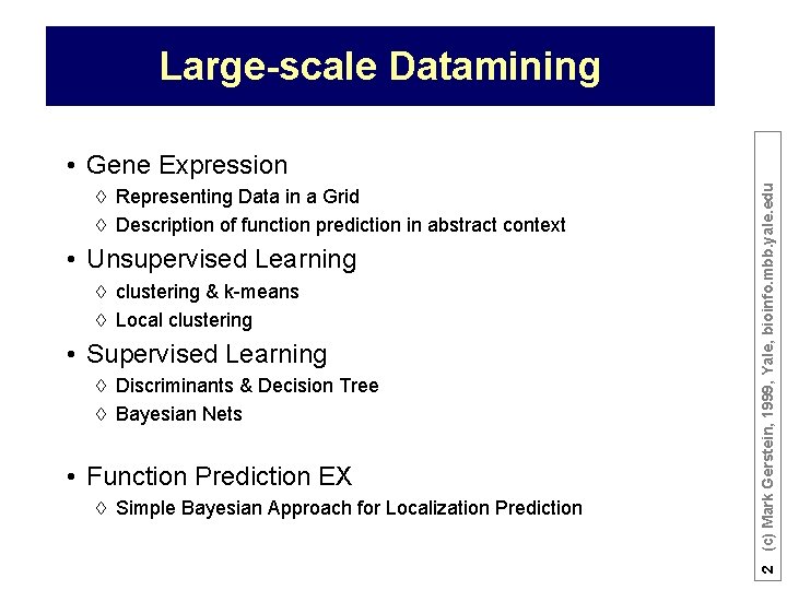 Large-scale Datamining à Representing Data in a Grid à Description of function prediction in