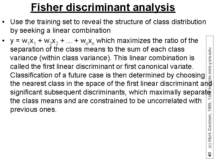 Fisher discriminant analysis 41 (c) Mark Gerstein, 1999, Yale, bioinfo. mbb. yale. edu •
