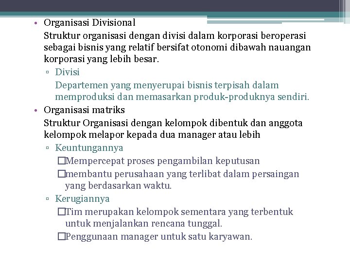 • Organisasi Divisional Struktur organisasi dengan divisi dalam korporasi beroperasi sebagai bisnis yang