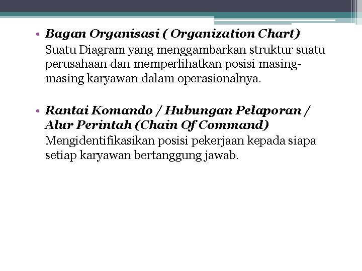  • Bagan Organisasi ( Organization Chart) Suatu Diagram yang menggambarkan struktur suatu perusahaan