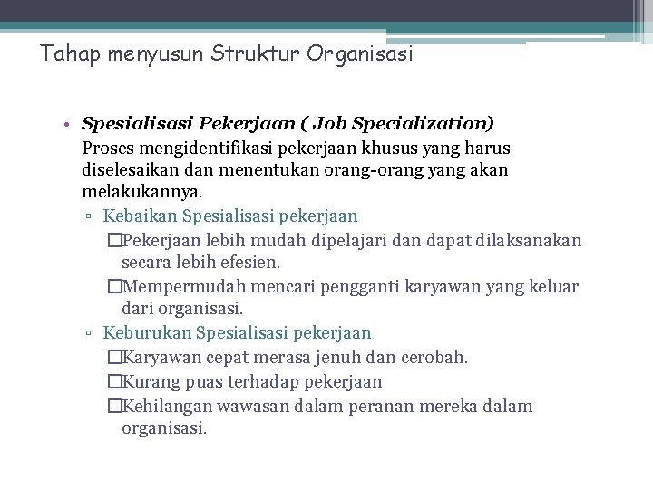 Tahap menyusun Struktur Organisasi • Spesialisasi Pekerjaan ( Job Specialization) Proses mengidentifikasi pekerjaan khusus