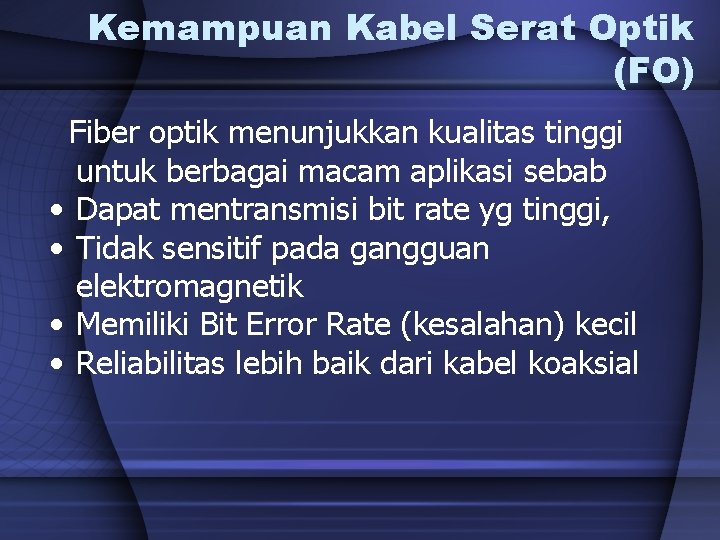 Kemampuan Kabel Serat Optik (FO) Fiber optik menunjukkan kualitas tinggi untuk berbagai macam aplikasi