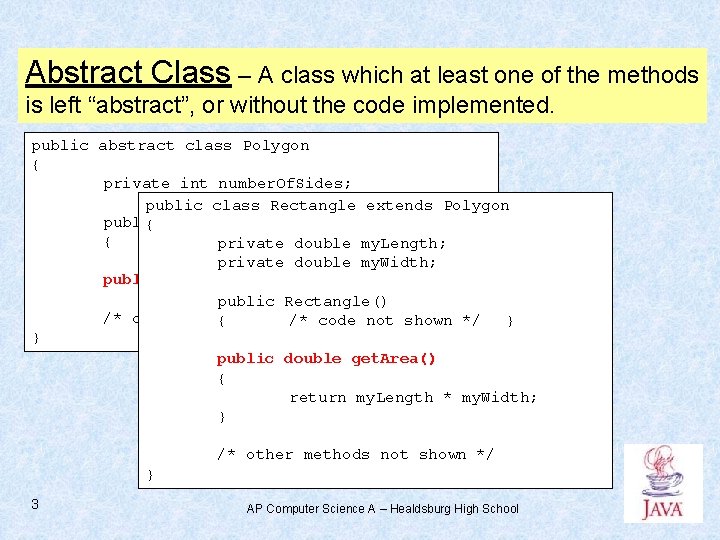 Abstract Class – A class which at least one of the methods is left