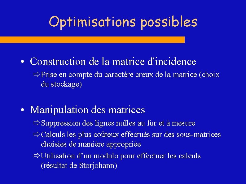 Optimisations possibles • Construction de la matrice d'incidence ð Prise en compte du caractère
